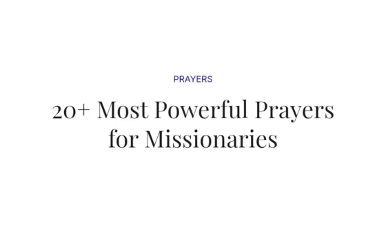 20+ Most Powerful Prayers for Missionaries