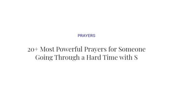 20+ Most Powerful Prayers for Someone Going Through a Hard Time with Scriptures