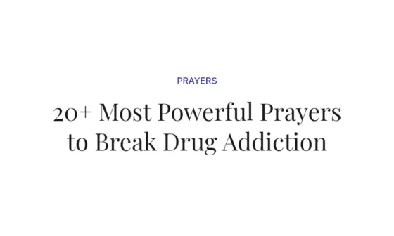 20+ Most Powerful Prayers to Break Drug Addiction