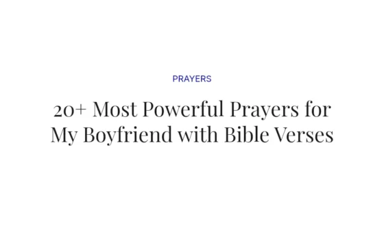 20+ Most Powerful Prayers for My Boyfriend with Bible Verses