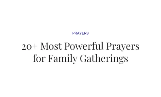 20+ Most Powerful Prayers for Family Gatherings