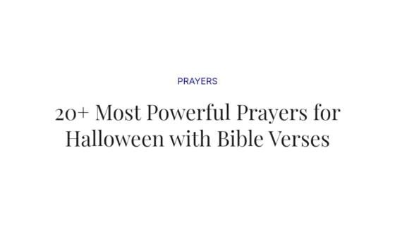 20+ Most Powerful Prayers for Halloween with Bible Verses