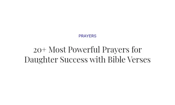20+ Most Powerful Prayers for Daughter Success with Bible Verses