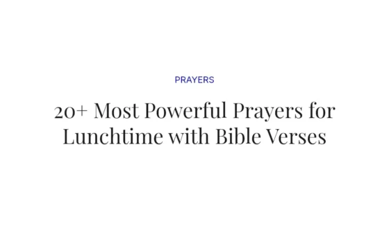20+ Most Powerful Prayers for Lunchtime with Bible Verses