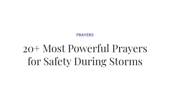 20+ Most Powerful Prayers for Safety During Storms