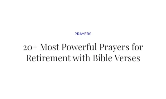 20+ Most Powerful Prayers for Retirement with Bible Verses