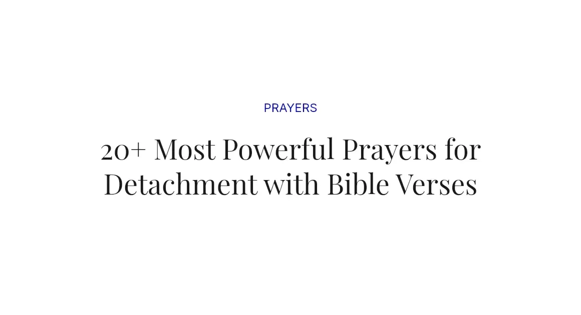 20+ Most Powerful Prayers for Detachment with Bible Verses