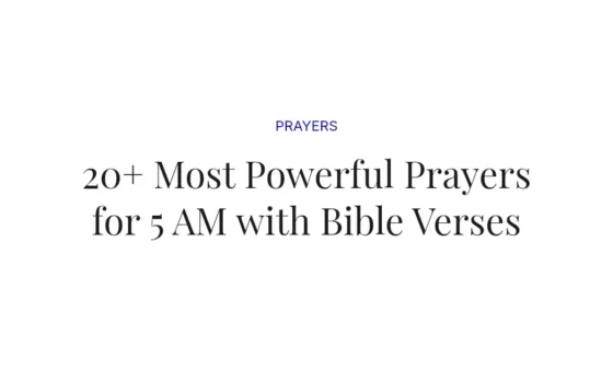 20+ Most Powerful Prayers for 5 AM with Bible Verses