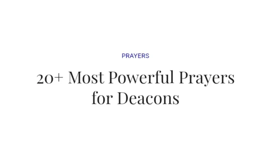 20+ Most Powerful Prayers for Deacons