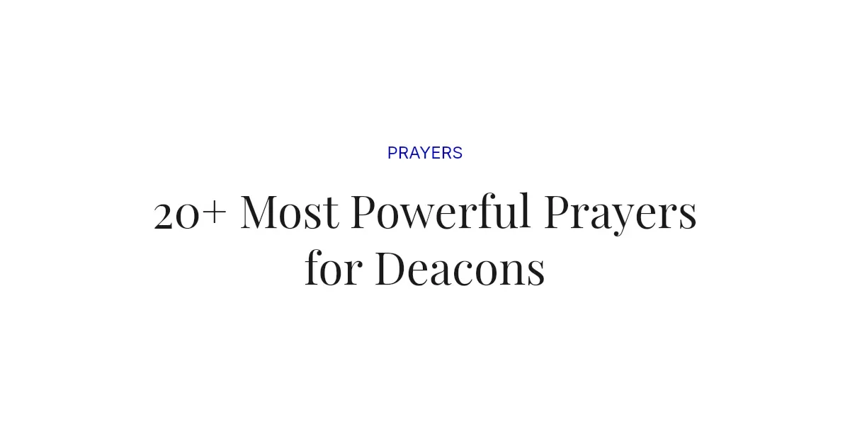 20+ Most Powerful Prayers for Deacons