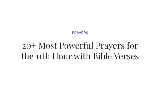 20+ Most Powerful Prayers for the 11th Hour with Bible Verses