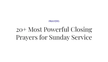20+ Most Powerful Closing Prayers for Sunday Service