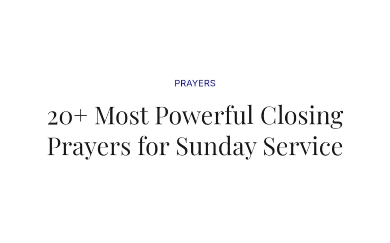 20+ Most Powerful Closing Prayers for Sunday Service