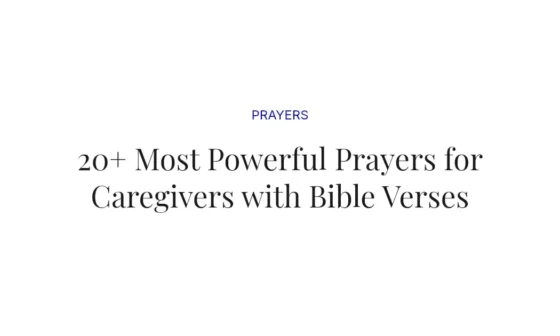 20+ Most Powerful Prayers for Caregivers with Bible Verses