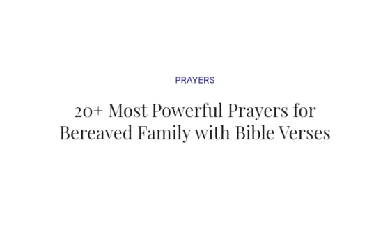 20+ Most Powerful Prayers for Bereaved Family with Bible Verses