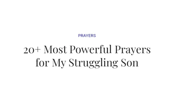20+ Most Powerful Prayers for My Struggling Son
