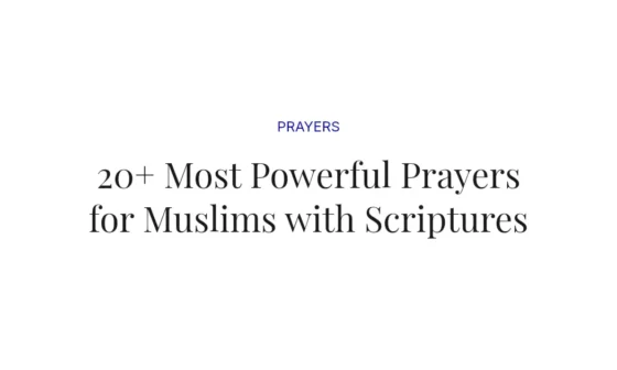 20+ Most Powerful Prayers for Muslims with Scriptures