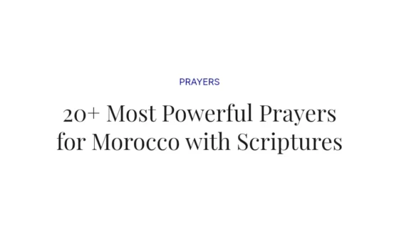 20+ Most Powerful Prayers for Morocco with Scriptures