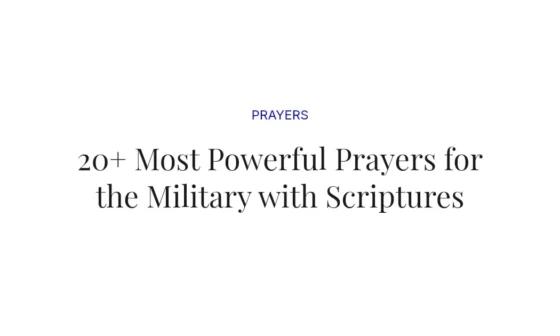 20+ Most Powerful Prayers for the Military with Scriptures