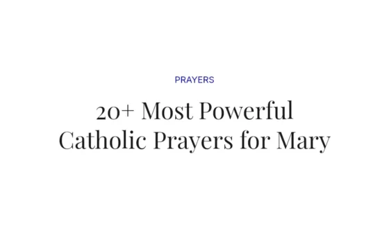 20+ Most Powerful Catholic Prayers for Mary