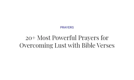 20+ Most Powerful Prayers for Overcoming Lust with Bible Verses