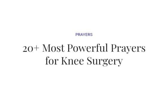 20+ Most Powerful Prayers for Knee Surgery