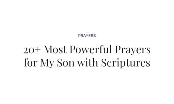 20+ Most Powerful Prayers for My Son with Scriptures