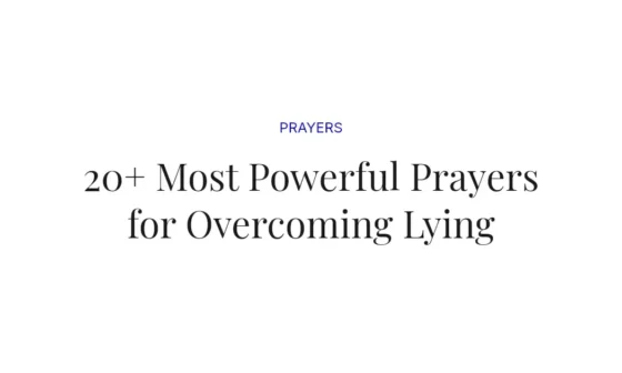 20+ Most Powerful Prayers for Overcoming Lying