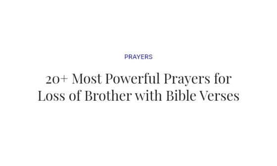 20+ Most Powerful Prayers for Loss of Brother with Bible Verses