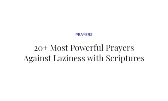 20+ Most Powerful Prayers Against Laziness with Scriptures