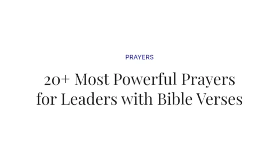 20+ Most Powerful Prayers for Leaders with Bible Verses