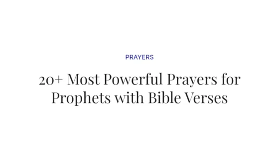 20+ Most Powerful Prayers for Prophets with Bible Verses