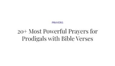 20+ Most Powerful Prayers for Prodigals with Bible Verses