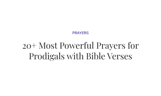 20+ Most Powerful Prayers for Prodigals with Bible Verses