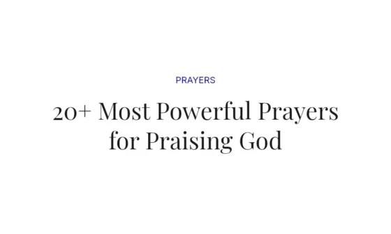 20+ Most Powerful Prayers for Praising God