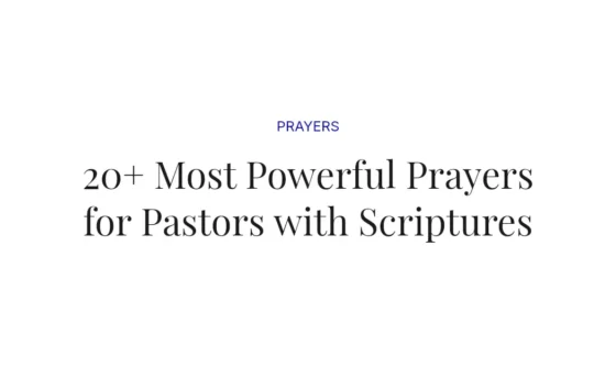20+ Most Powerful Prayers for Pastors with Scriptures