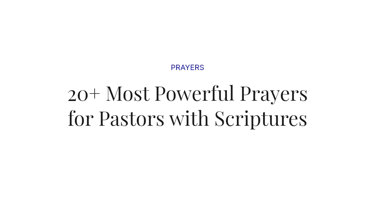 20+ Most Powerful Prayers for Pastors with Scriptures