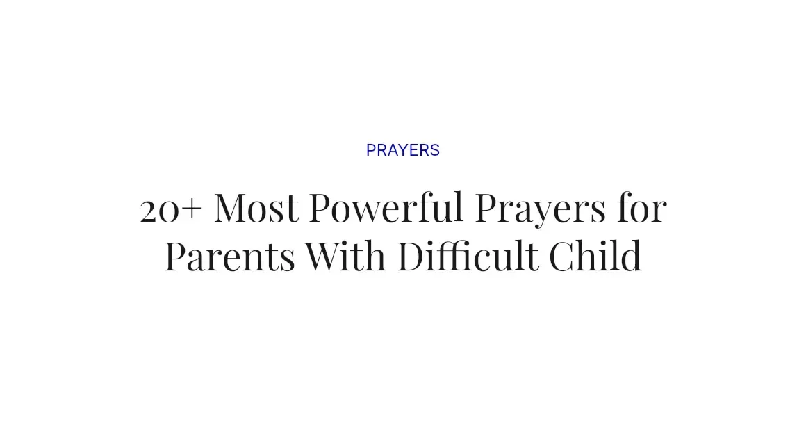 20+ Most Powerful Prayers for Parents With Difficult Child