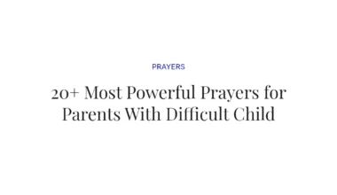 20+ Most Powerful Prayers for Parents With Difficult Child