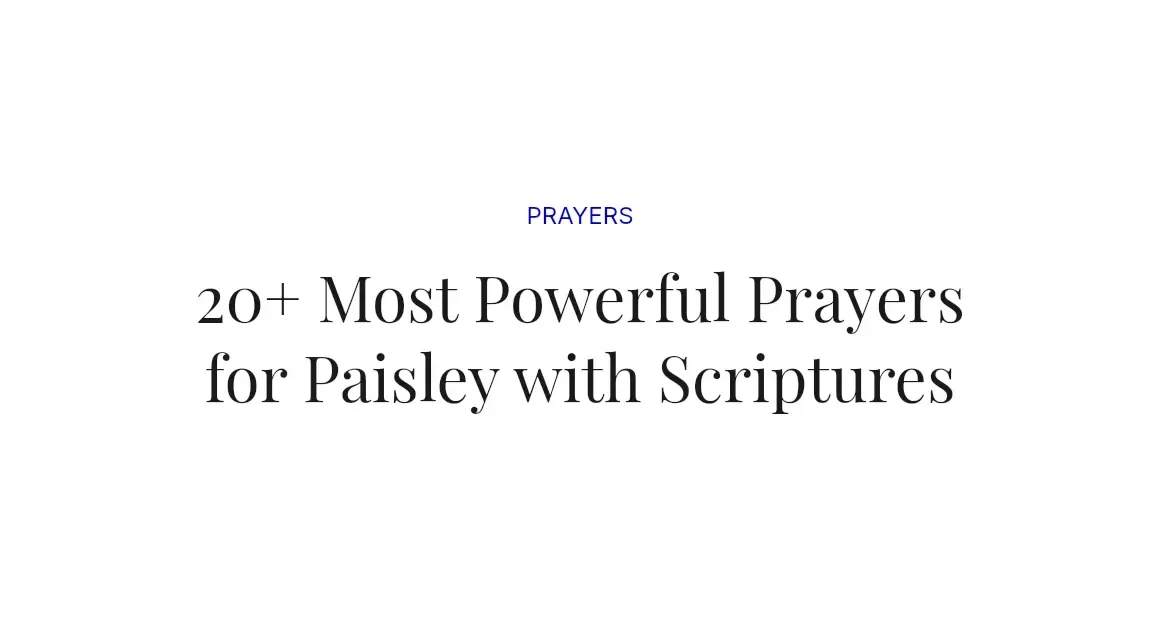 20+ Most Powerful Prayers for Paisley with Scriptures