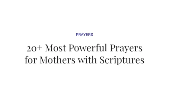 20+ Most Powerful Prayers for Mothers with Scriptures