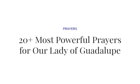 20+ Most Powerful Prayers for Our Lady of Guadalupe