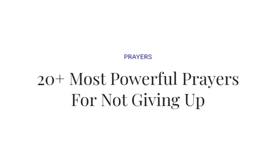 20+ Most Powerful Prayers For Not Giving Up