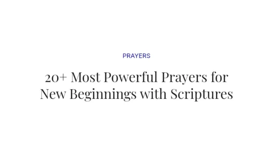 20+ Most Powerful Prayers for New Beginnings with Scriptures