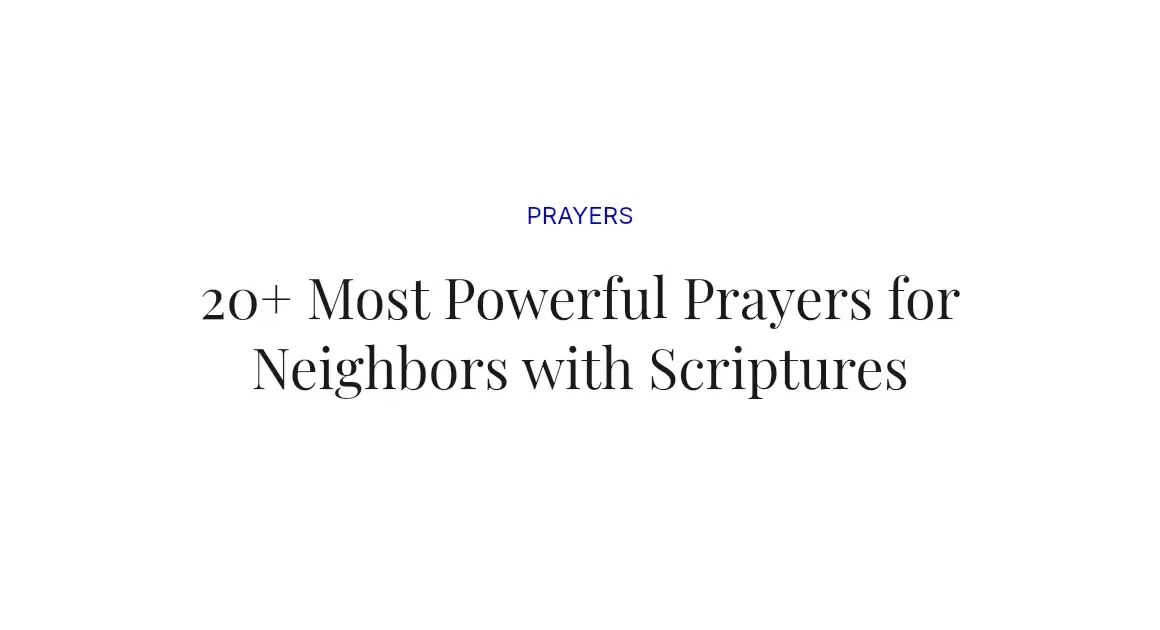 20+ Most Powerful Prayers for Neighbors with Scriptures