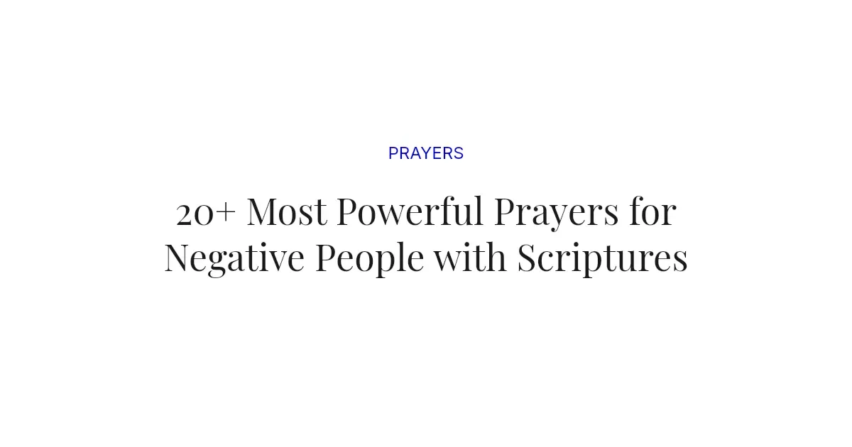 20+ Most Powerful Prayers for Negative People with Scriptures