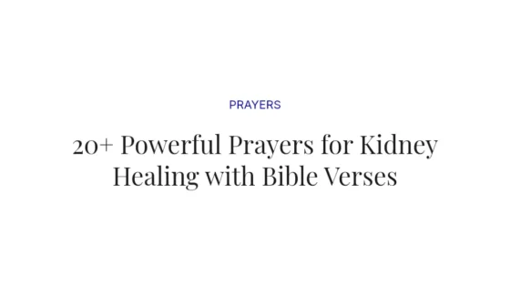 20+ Powerful Prayers for Kidney Healing with Bible Verses