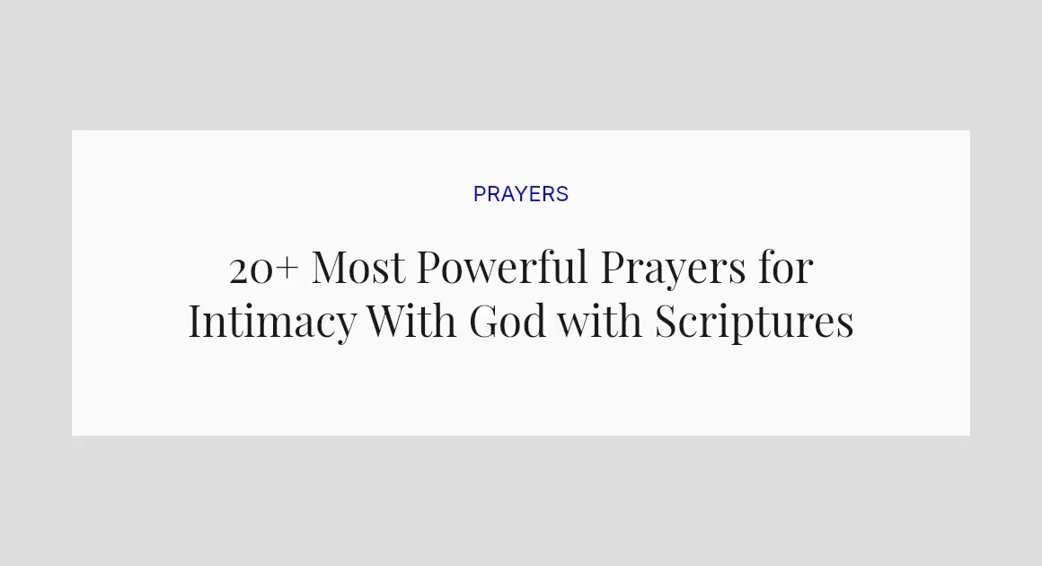 20+ Most Powerful Prayers for Intimacy With God with Scriptures