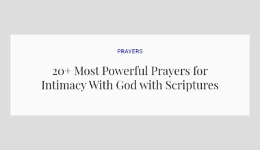 20+ Most Powerful Prayers for Intimacy With God with Scriptures