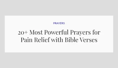 20+ Most Powerful Prayers for Pain Relief with Bible Verses